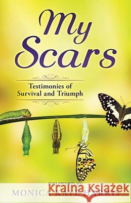 My Scars: Testimonies of Survival and Triumph Sonya Williams Ashley Tillman Jerrilyn Harris 9781734410150