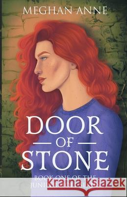 Door of Stone: Book One of the Juniper Holt Series Meghan Anne Megan Records Emily Martin 9781734412208 Meghan Anne