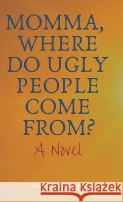 Momma, Where Do Ugly People Come From? Jacenta E. Cobb 9781734414820 Diamond Point Writing LLC