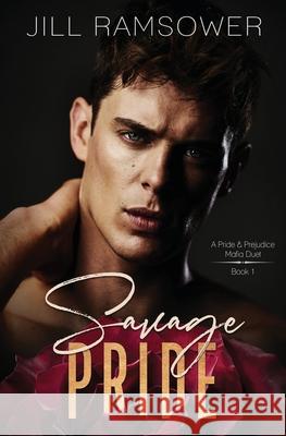 Savage Pride: A Pride and Prejudice Mafia Duet Jill Ramsower 9781734417296 Jill Ramsower