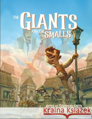 The Giants and the Smalls: The Adventure of Rimi and Ritt: Paperback Edition Nicholas Townsend Smith, J Tumburus 9781734419733