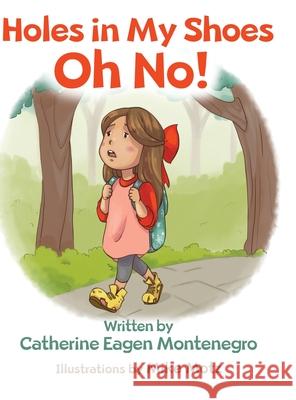 Holes in My Shoes Oh No! Catherine Eagen Montenegro 9781734423839