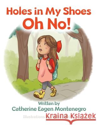 Holes in My Shoes Oh No! Catherine Eagen Montenegro 9781734423846