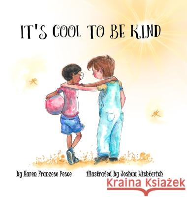 It's Cool to Be Kind Karen Desiderio Joshua Wichterich Jacqueline Franzese 9781734425536 Islander Publishing