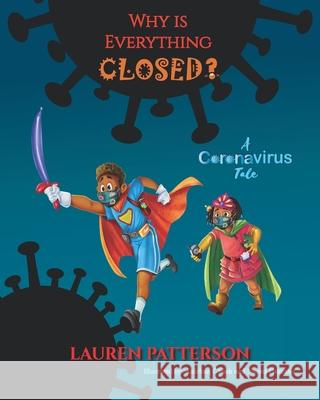 Why Is Everything Closed?: A Coronavirus Tale Anirban Ghosh Noemi Gazzano Ramona Patterson 9781734427684 Blesspatt Books