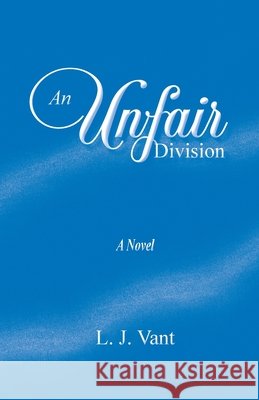 An Unfair Division L. J. Vant 9781734431452