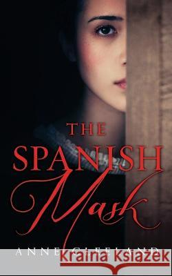 The Spanish Mask Anne Cleeland 9781734431612