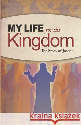 My Life for the Kingdom: The Story of Joseph Robert J. Koester 9781734431940 Robert Koester