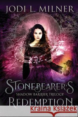 Stonebearer\'s Redemption Jodi L. Milner 9781734436754 Stone Orchid Press