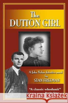 The Dutton GIrl: A John Nolan detective novel Stan Freeman 9781734438406 Hampshire House Publishing Co.