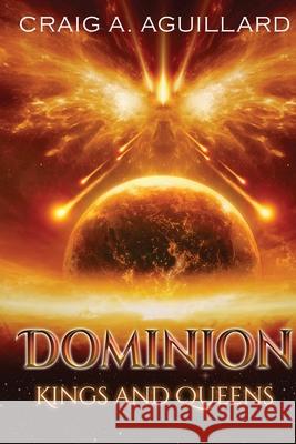 Dominion: Kings and Queens Craig A. Aguillard 9781734438512 Creative Genius