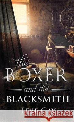 The Boxer and the Blacksmith Edie Cay 9781734439731 Scarabskin Books