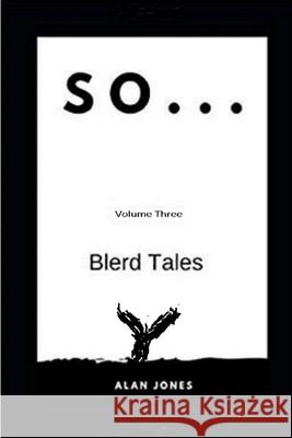 So... Volume Three: Blerd Tales Yolanda Johnson Alan D. Jones 9781734441413 Rising Sun Group