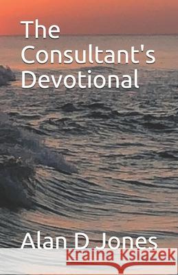 The Consultant's Devotional Anika A. Jones Yolanda Johnson Alan D. Jones 9781734441420