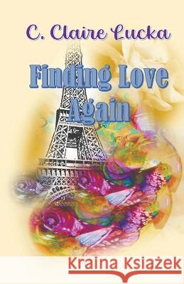 Finding Love Again C. Claire Lucka 9781734447064 House of Lucka