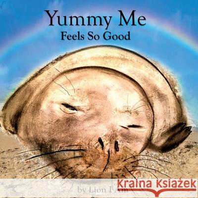 Yummy Me Feels So Good Lion I 9781734451917 Funny Bird Productions
