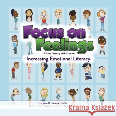 Focus on Feelings(R): Increasing Emotional Literacy Carmen Jimenez-Pride 9781734455755 Play Therapy with Carmen