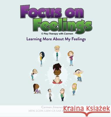 Focus on Feelings(R): Learning More About My Feelings Carmen Jimenez-Pride 9781734455762 Play Therapy with Carmen