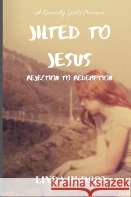 Jilted to Jesus Linda Hudson 9781734456516