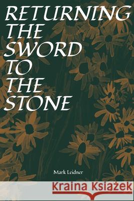 Returning the Sword to the Stone Mark Leidner 9781734456639 Fonograf Editions