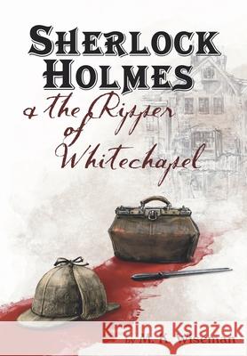 Sherlock Holmes & the Ripper of Whitechapel M K Wiseman 9781734464108 Megan Wiseman