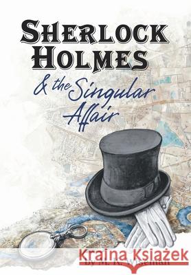 Sherlock Holmes & the Singular Affair M. K. Wiseman 9781734464139 M. K. Wiseman