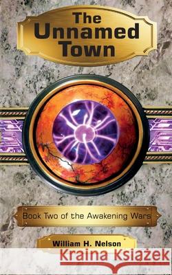 The Unnamed Town William H. Nelson 9781734464221 Infinite Worlds Publishing
