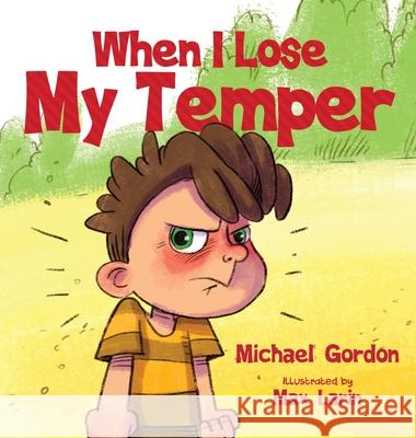 When I Lose My Temper Michael Gordon 9781734467437 Kids Book Press