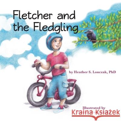 Fletcher and the Fledgling Lonczak, Heather S. 9781734468717