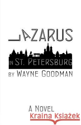 Lazarus in St. Petersburg Wayne Goodman   9781734470055 Waynegoodmanbooks