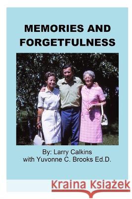 Memories And Forgetfulness Larry Calkins   9781734471816 Charles L Calkins