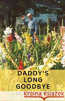 Daddy's Long Goodbye Darlene A. Machtan 9781734475814