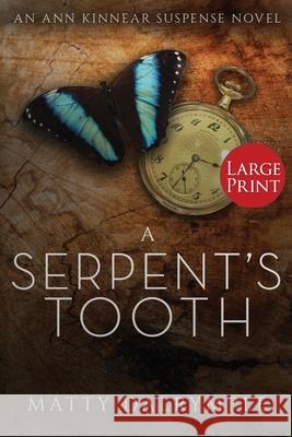 A Serpent's Tooth: An Ann Kinnear Suspense Novel - Large Print Edition Matty Dalrymple 9781734479980