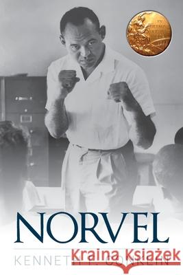 Norvel: An American Hero Kenneth F. Conklin 9781734480726 Chapin Keith