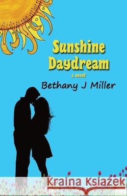 Sunshine Daydream Bethany J. Miller 9781734481013