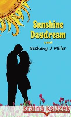 Sunshine Daydream Bethany J. Miller 9781734481020