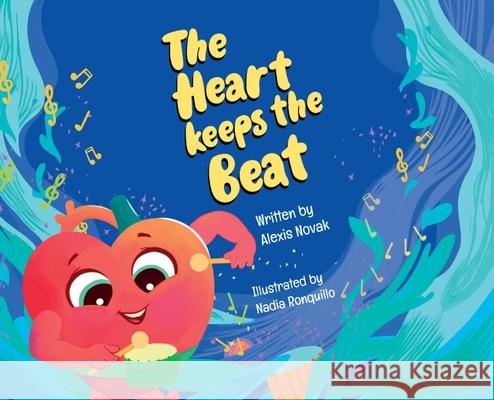 The Heart Keeps the Beat Alexis Novak 9781734482218 Alexis Novak