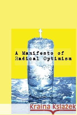 A Manifesto Of Radical Optimism Dylan Brody Myq Kaplan 9781734482720 Active Voice Productions