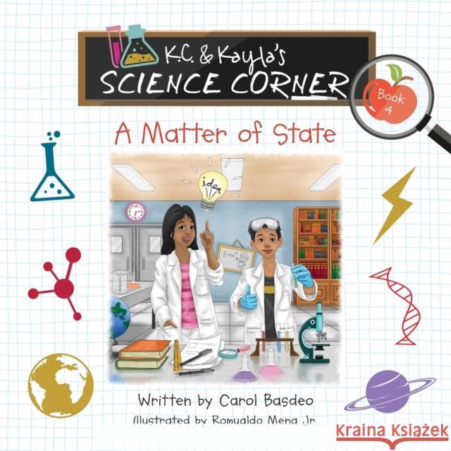 K.C. & Kayla's Science Corner: A Matter of State Carol Basdeo 9781734489224 MindStir Media