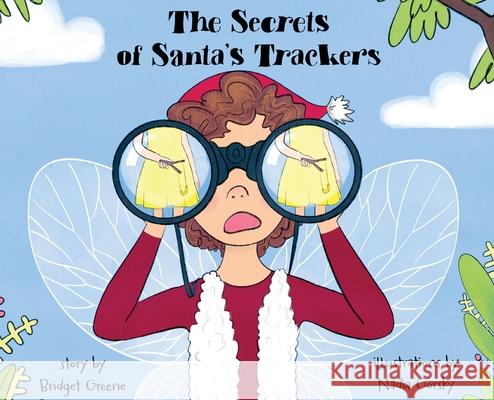 The Secrets of Santa's Trackers Bridget Greene 9781734492019 B Greene Books