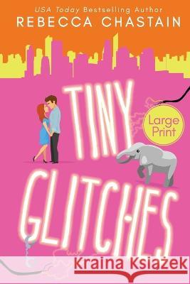 Tiny Glitches (Large Print Edition) Rebecca Chastain   9781734493962 Mind Your Muse Books