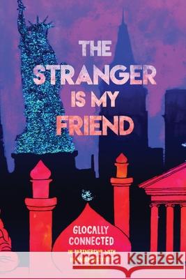 The Stranger is My Friend Glocally Connected 9781734497717 Inlandia Institute