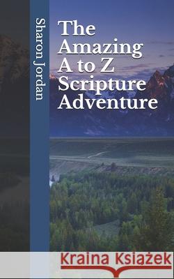 The Amazing A to Z Scripture Adventure Sharon Jordan 9781734499926 Good News Fellowship Ministries