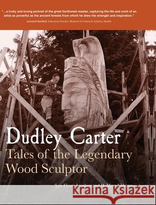 Dudley Carter: Tales of the Legendary Wood Sculptor 'lyn Fleury Lambert Mary Sikkema 9781734500615 NW Wood Words LLC