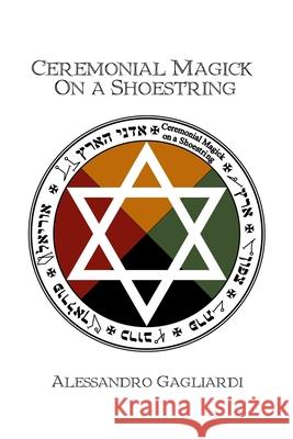 Ceremonial Magick On a Shoestring Alessandro Gagliardi 9781734503234