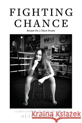 Fighting Chance Alicia Doyle 9781734508529 Alicia Doyle Journalist, Inc.