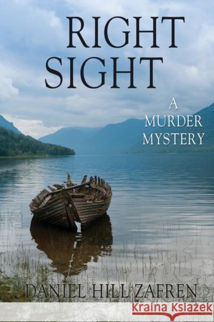 Right Sight: A Murder Mystery Daniel Hill Zafren 9781734512908