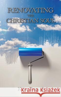 Renovating the Christian Soul Kim Friend 9781734513905