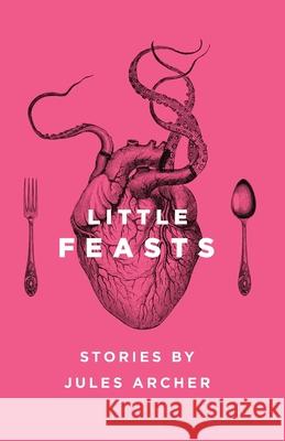 Little Feasts Jules Archer Carolyn Brandt 9781734515800 Thirty West Publishing House