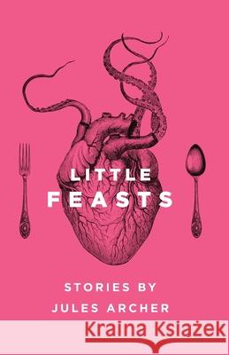 Little Feasts Jules Archer Carolyn Brandt 9781734515800